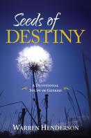 Seeds Of Destiny - A Devotional Study Of Genesis