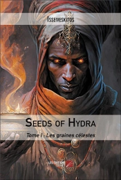 Seeds Of Hydra - Tome I : Les Graines Celestes