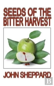 Seeds Of The Bitter Harvest