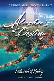 Seeing And Proclaiming Alaska'S Destiny