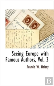 Seeing Europe With Famous Authors, Vol.