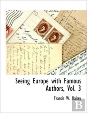 Seeing Europe With Famous Authors, Vol.