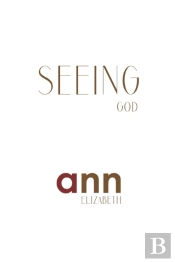 Seeing God - Ann Elizabeth