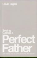 Seeing God As A Perfect Father