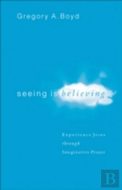 Seeing Is Believing Â€“ Experience Jesus Through Imaginative Prayer