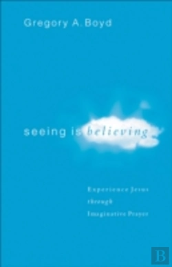 Bertrand.pt - Seeing Is Believing Â€“ Experience Jesus Through Imaginative Prayer