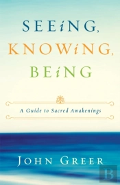 Seeing, Knowing, Being