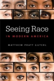 Seeing Race In Modern America