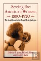 Seeing The American Woman, 1880-1920