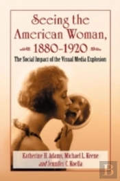 Seeing The American Woman, 1880-1920