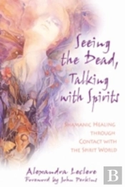 Seeing The Dead, Talking With Spirits