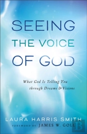 Seeing The Voice Of God Â€“ What God Is Telling You Through Dreams And Visions