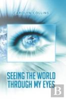 Seeing The World Through My Eyes
