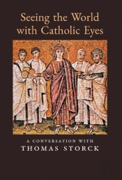 Seeing The World With Catholic Eyes
