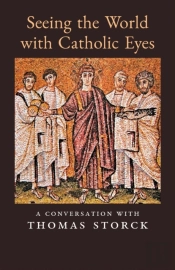 Seeing The World With Catholic Eyes