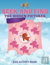 Seek And Find The Hidden Pictures Kids Activity Book