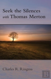 Seek The Silences With Thomas Merton