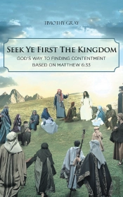 Seek Ye First The Kingdom: God'S Way To Finding Contentment Based On Matthew 6:33