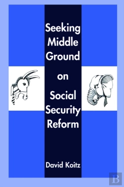 Bertrand.pt - Seeking Middle Ground On Social Security Reform