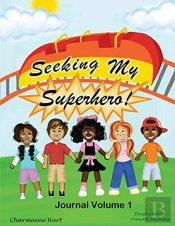 Seeking My Superhero Journal Volume 1