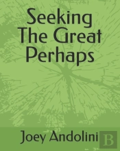 Seeking The Great Perhaps
