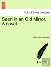 Seen In An Old Mirror. A Novel.