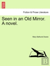 Seen In An Old Mirror. A Novel.