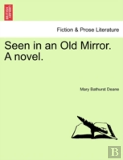 Bertrand.pt - Seen In An Old Mirror. A Novel.