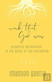 Seen: Prayerful Motherhood In The Midst