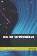 Seep Into Your Mind With Me