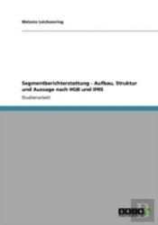 Segmentberichterstattung - Aufbau, Struktur Und Aussage Nach Hgb Und Ifrs