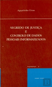 Segredo de Justiça e Controlo de Dados Pessoais Informatizados
