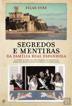 Bertrand.pt - Segredos e Mentiras da Família Real Espanhola
