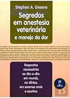 Segredos em Anestesia Veterinária e Manejo da Dor