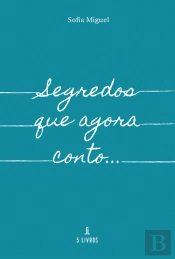 Segredos que Agora Conto…