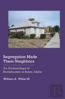 Segregation Made Them Neighbors