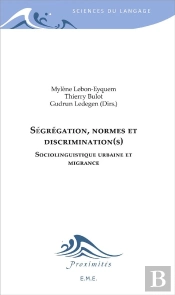 Ségrégation Normes Et Discriminations ; Sociolinguistique Urbaine Et Migrance