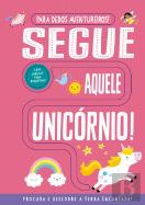 Segue Aquele Unicórnio!