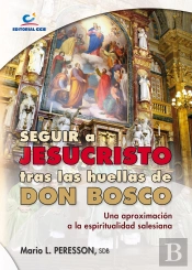 Seguir A Jesucristo Tras Las Huellas De Don Bosco
