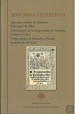 Bertrand.pt - Segundas Celestinas: Segunda Comedia De Celestina (Feliciano De Silva). Tercera Parte De La Tragicom