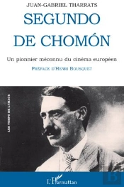 Segundo De Chomon ; Un Pionnier Méconnu Du Cinéma Européen