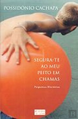 Bertrand.pt - Segura-te ao Meu Peito em Chamas