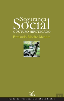 Bertrand.pt - Segurança Social - O Futuro Hipotecado