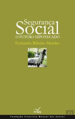 Bertrand.pt - Segurança Social: O Futuro Hipotecado