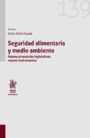 Seguridad Alimentaria Y Medio Ambiente. Nuevas Propuestas Legislativas, Nuevos Instrumentos