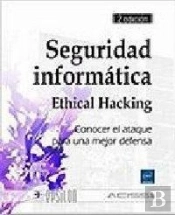 Seguridad Informatica, Ethical Hacking: Conocer El Ataque Para Una Mejor Defensa (2ª Ed.)