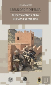 Seguridad Y Defensa: Nuevos Medios Para Nuevos Escenarios