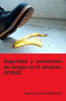 Seguridad Y Prevencion De Riesgos En El Almacen. Uf0928.