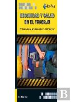 Seguridad Y Salud En El Trabajo. Prevencion, Proteccion Y Bienestar