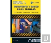 Seguridad Y Salud En El Trabajo. Prevencion, Proteccion Y Bienestar
